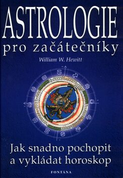Astrologie pro začátečníky - William W. Hewitt (nakl. Fontána) - Kliknutím na obrázek zavřete